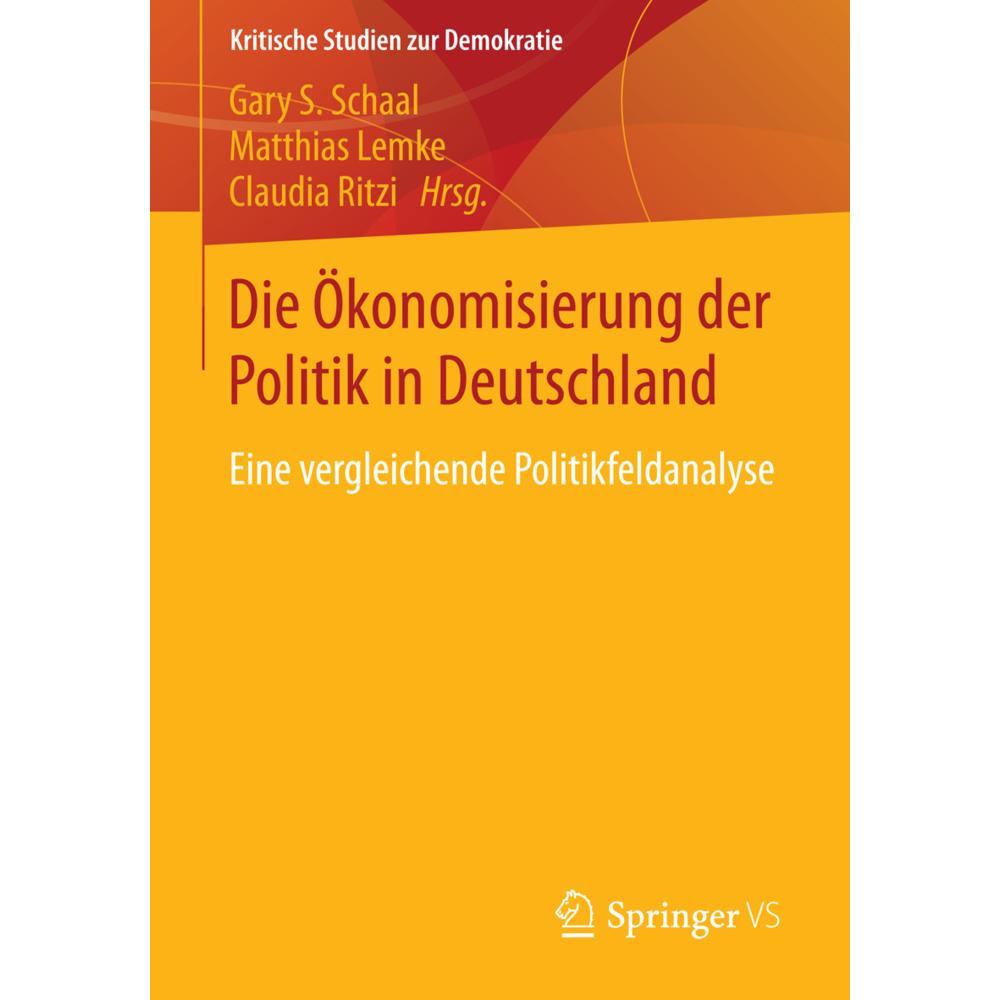 Die Ökonomisierung der Politik in Deutschland, Fachbücher von Matthias Lemke, Gary S. Schaal, Claudia Ritzi