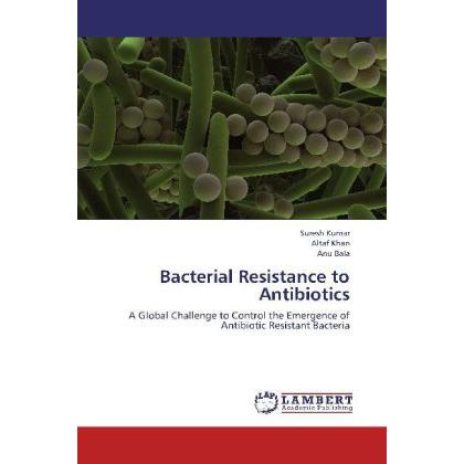 Bacterial Resistance to Antibiotics, Fachbücher von Suresh Kumar, Altaf Khan, Anu Bala