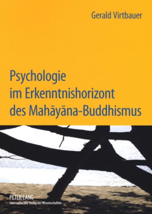 Produktbild Psychologie im Erkenntnishorizont des Mahayana-Buddhismus (Deutsch, Gerald Virtbauer, 2007)