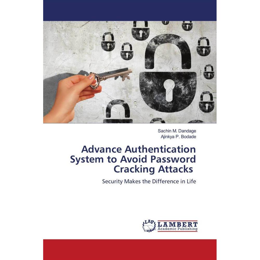 Advance Authentication System to Avoid Password Cracking Attacks, Fachbücher von Ajinkya P. Bodade, Sachin M. Dandage