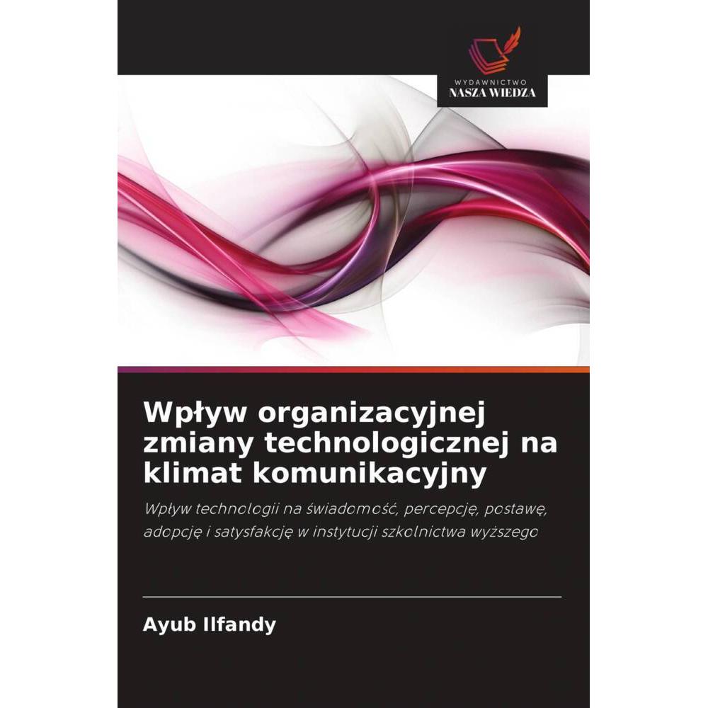 Wplyw organizacyjnej zmiany technologicznej na klimat komunikacyjny, Fachbücher von Ayub Ilfandy