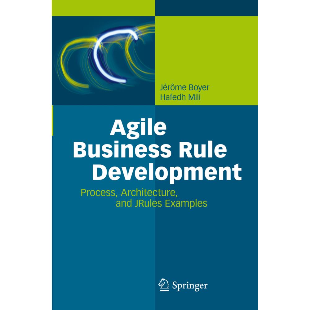 Agile Business Rule Development, Fachbücher von Hafedh Mili, Jérôme Boyer