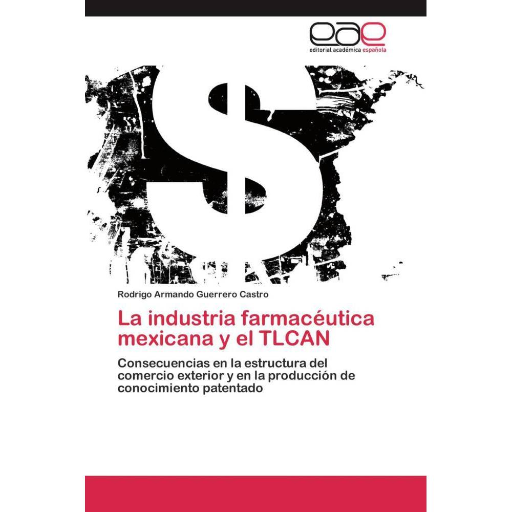 La industria farmacéutica mexicana y el TLCAN, Fachbücher