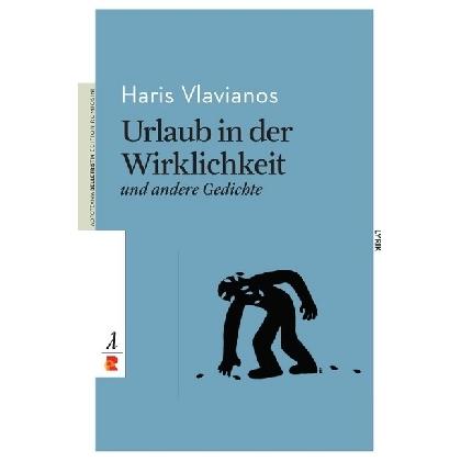 Urlaub in der Wirklichkeit und andere Gedichte, Belletristik von Haris Vlavianos