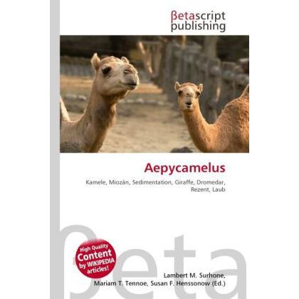 Aepycamelus, Fachbücher von Lambert M. Surhone, Mariam T. Tennoe, Susan F. Henssonow