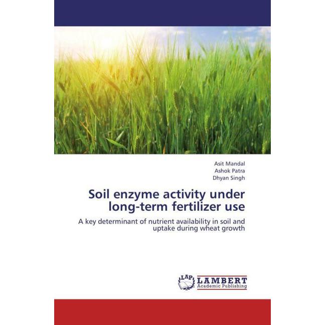 Soil enzyme activity under long-term fertilizer use, Fachbücher von Ashok K. Patra, Asit Mandal, Dhyan Singh