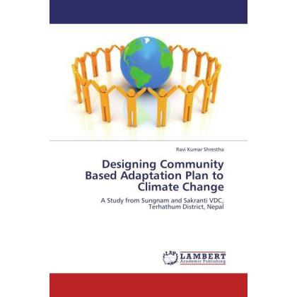 Designing Community Based Adaptation Plan to Climate Change, Fachbücher von Ravi Kumar Shrestha
