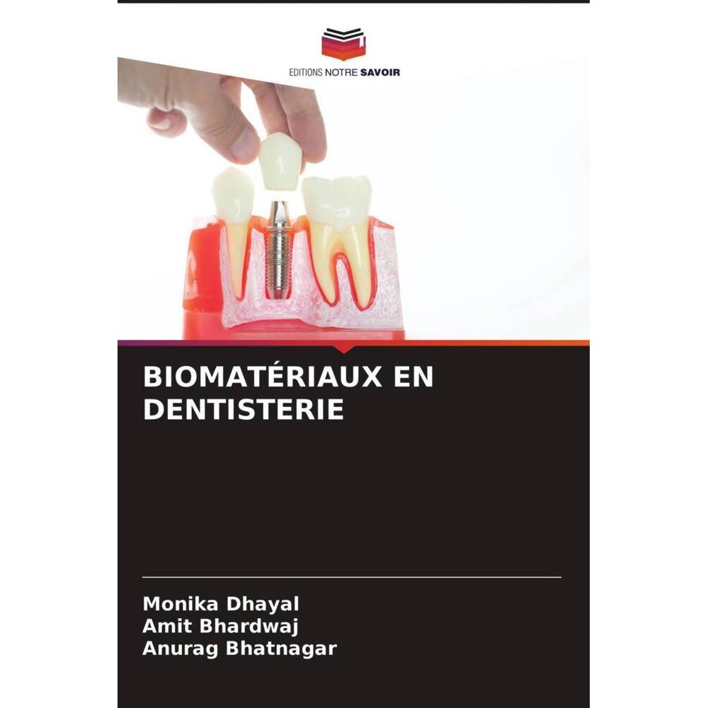 Biomatériaux En Dentisterie, Fachbücher von Amit Bhardwaj, Anurag Bhatnagar, Monika Dhayal