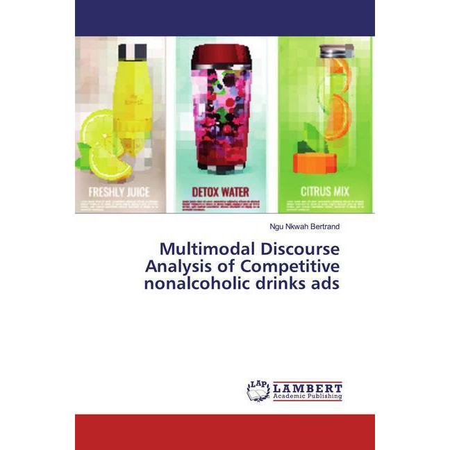 Multimodal Discourse Analysis of Competitive nonalcoholic drinks ads, Fachbücher von Ngu Nkwah Bertrand