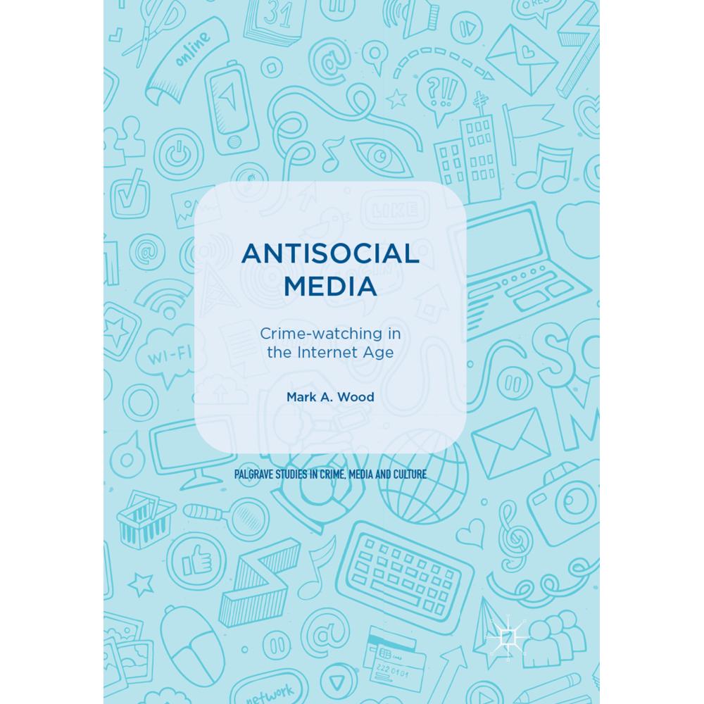 Antisocial Media, Fachbücher von Mark A. Wood