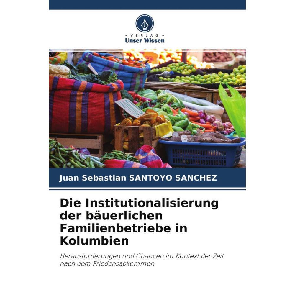 Die Institutionalisierung der bäuerlichen Familienbetriebe in Kolumbien, Fachbücher von Juan Sebastian Santoyo Sanchez