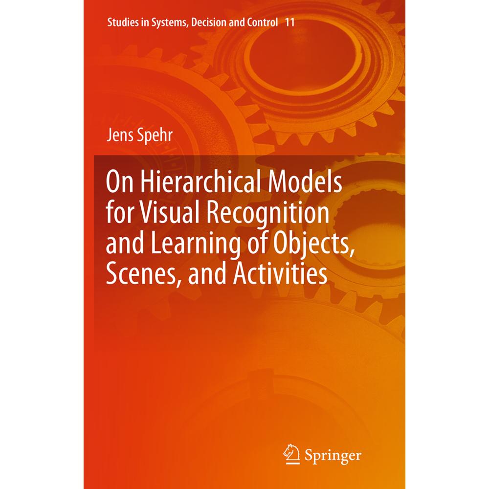 On Hierarchical Models for Visual Recognition and Learning of Objects, Scenes, and Activities, Fachbücher von Jens Spehr