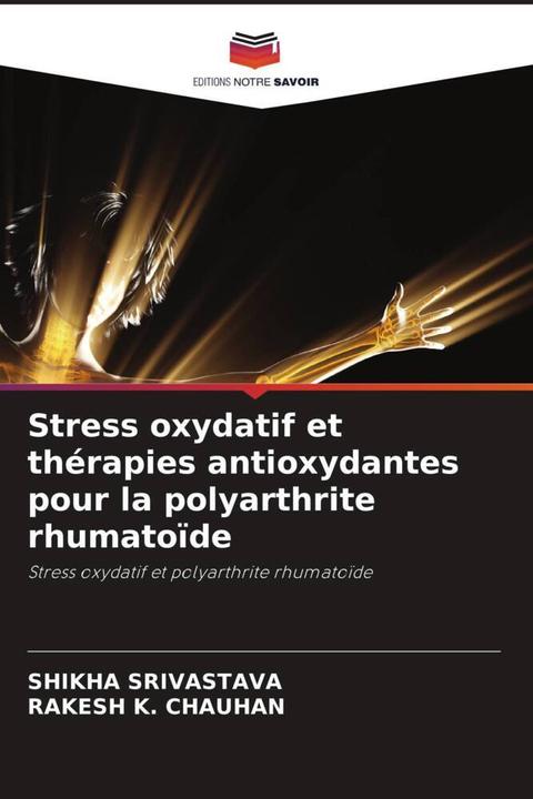 Produktbild Stress oxydatif et thérapies antioxydantes pour la polyarthrite rhumatoïde (RAKESH K. CHAUHAN, Shikha Srivastava, 2024)