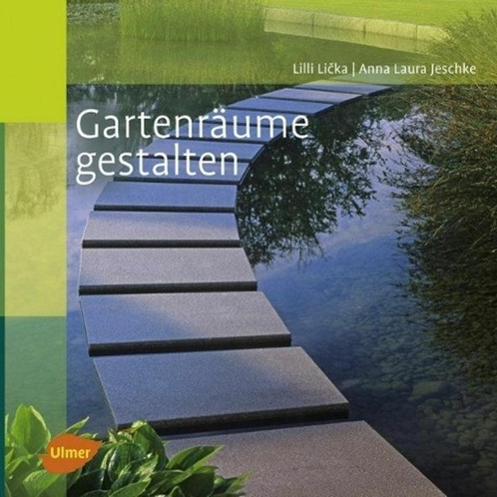 Produktbild Gartenräume gestalten (Deutsch, Anna Laura Jeschke, Lilli Licka, 2008)