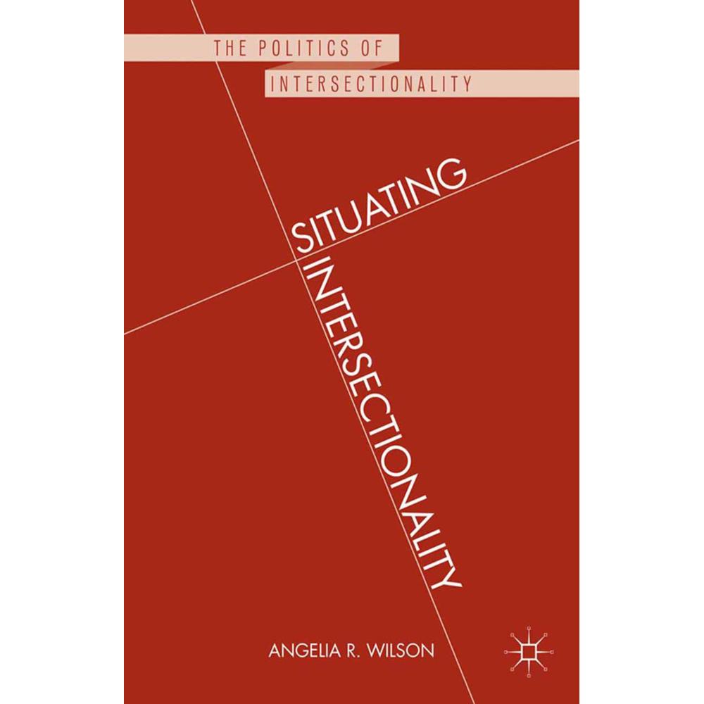 Situating Intersectionality, Fachbücher von Angelia R. Wilson
