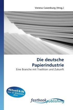 Actual product image FastBook Publishing Die deutsche Papierindustrie (German, Verena Casenburg, 2010)