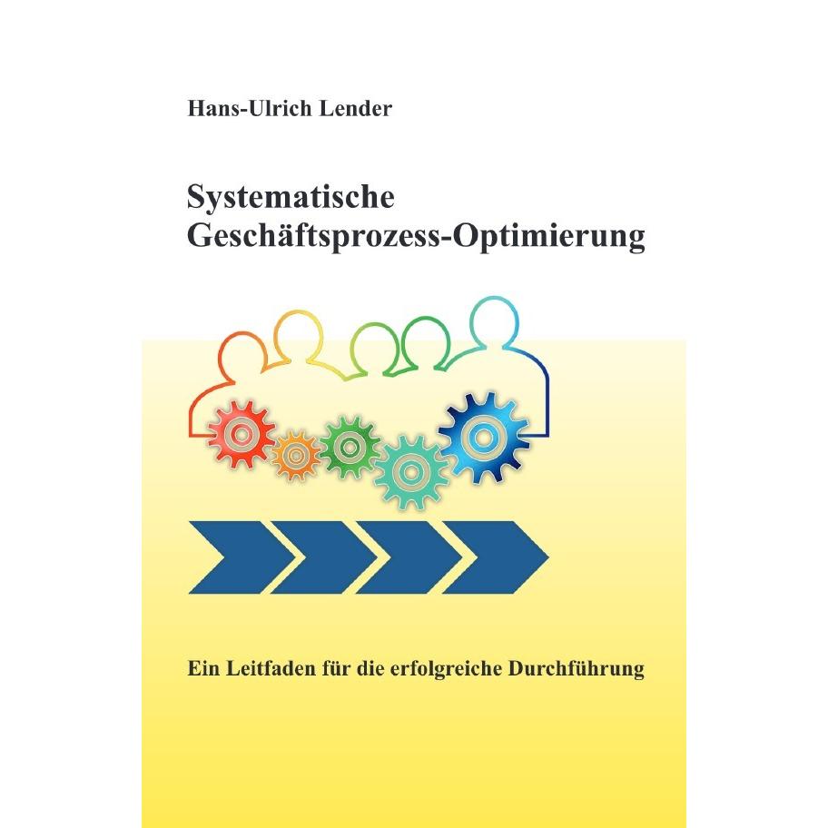 Systematische Geschäftsprozess-Optimierung, Ratgeber von Hans-Ulrich Lender