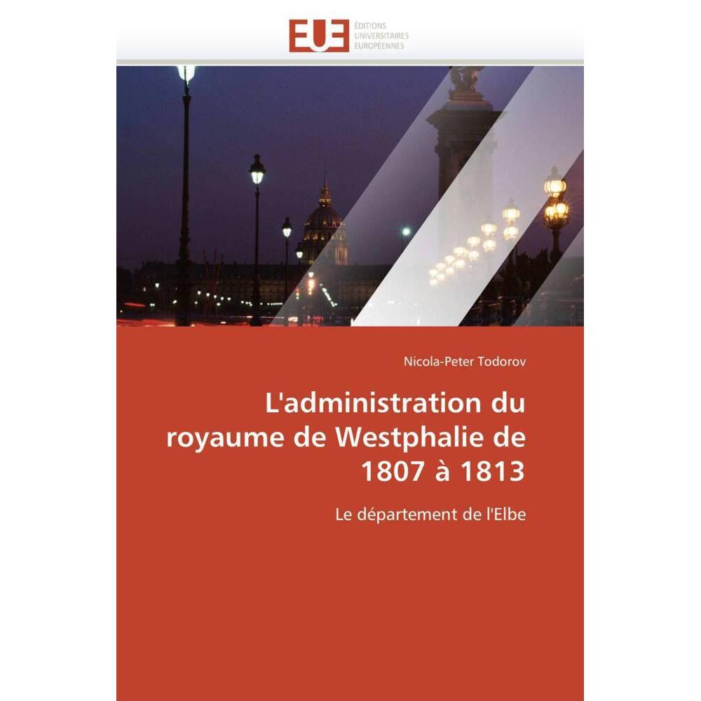 L'administration du royaume de Westphalie de 1807 à 1813, Fachbücher