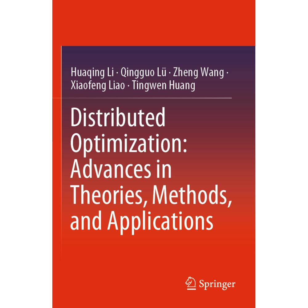 Distributed Optimization: Advances in Theories, Methods, and Applications, Fachbücher von Huaqing Li, Qingguo Lü, Xiaofe...