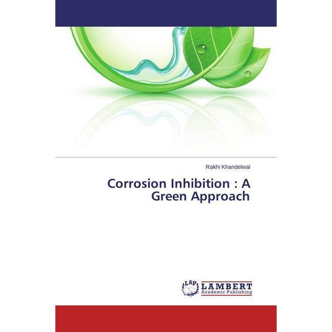 Corrosion Inhibition : A Green Approach, Fachbücher von Rakhi Khandelwal