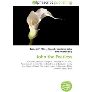 John the Fearless, Fachbücher von Agnes F. Vandome, Frederic P. Miller, John McBrewster