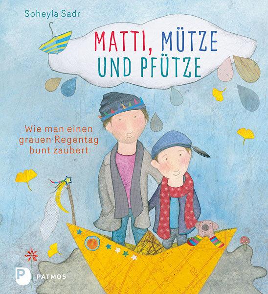 Produktbild Matti, Mütze und Pfütze (Deutsch, Soheyla Sadr, 2016)