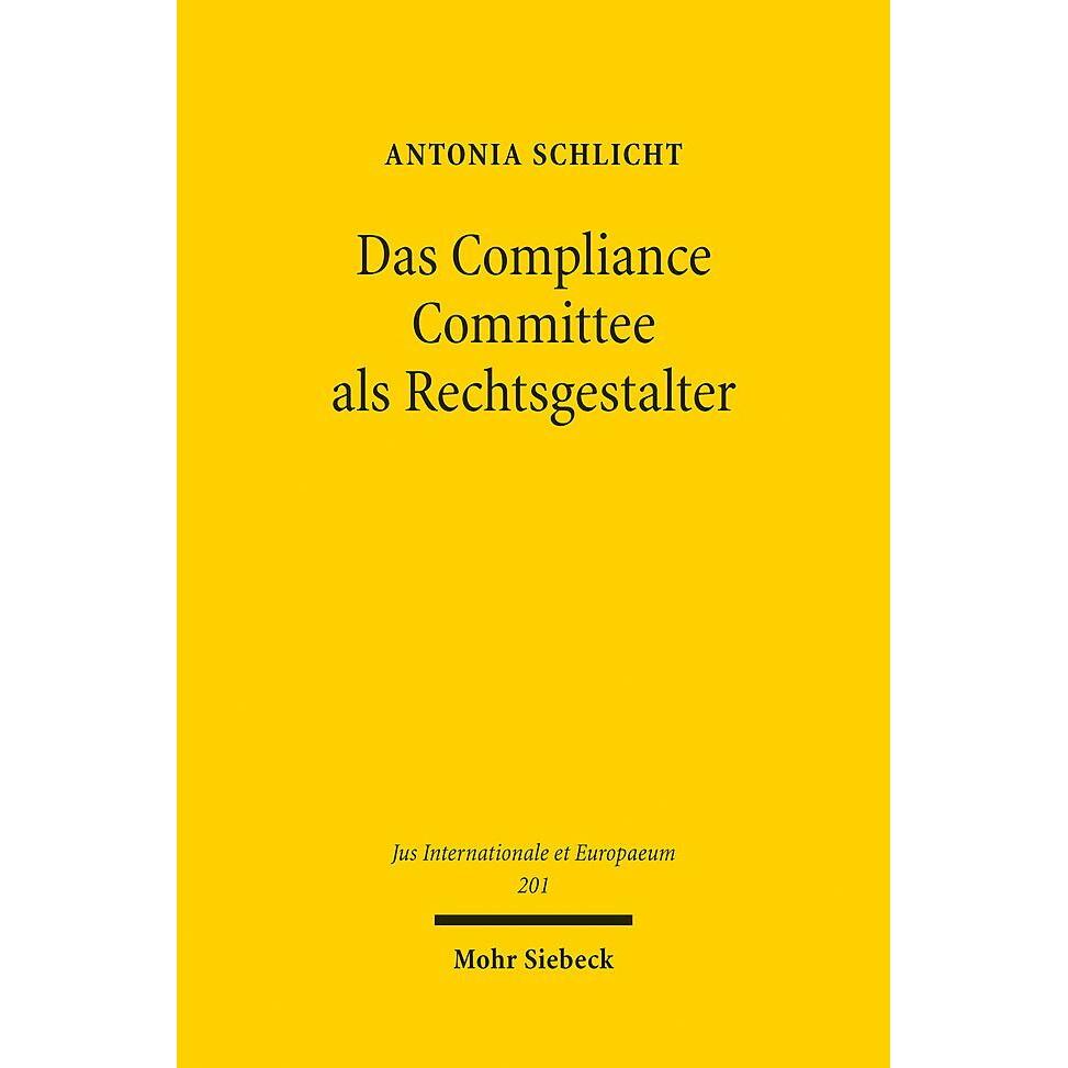 Thumbnail - Das Compliance Committee als Rechtsgestalter, Fachbücher von Antonia Schlicht
