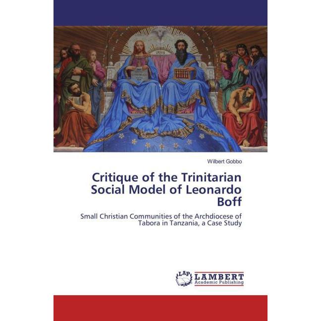 Critique of the Trinitarian Social Model of Leonardo Boff, Sachbücher von Wilbert Gobbo