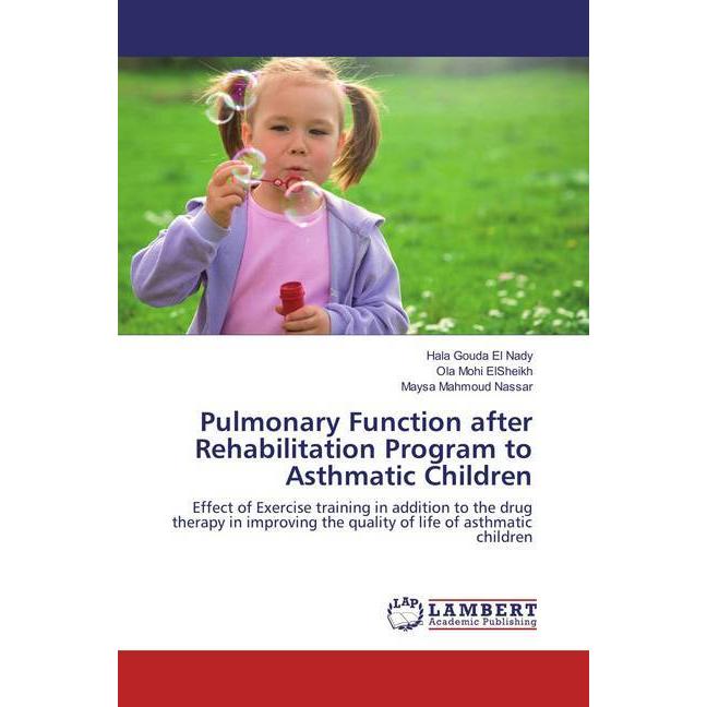 Pulmonary Function after Rehabilitation Program to Asthmatic Children, Fachbücher