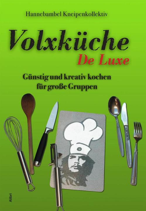 Produktbild Volxküche De Luxe (Deutsch, Hannebambel Kneipen-Kollektiv, 2011)