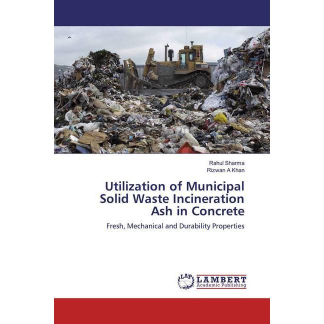 Utilization of Municipal Solid Waste Incineration Ash in Concrete, Fachbücher von Rahul Sharma, Rizwan A Khan