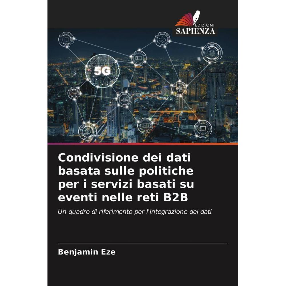 Condivisione dei dati basata sulle politiche per i servizi basati su eventi nelle reti B2B, Fachbücher von Benjamin Eze