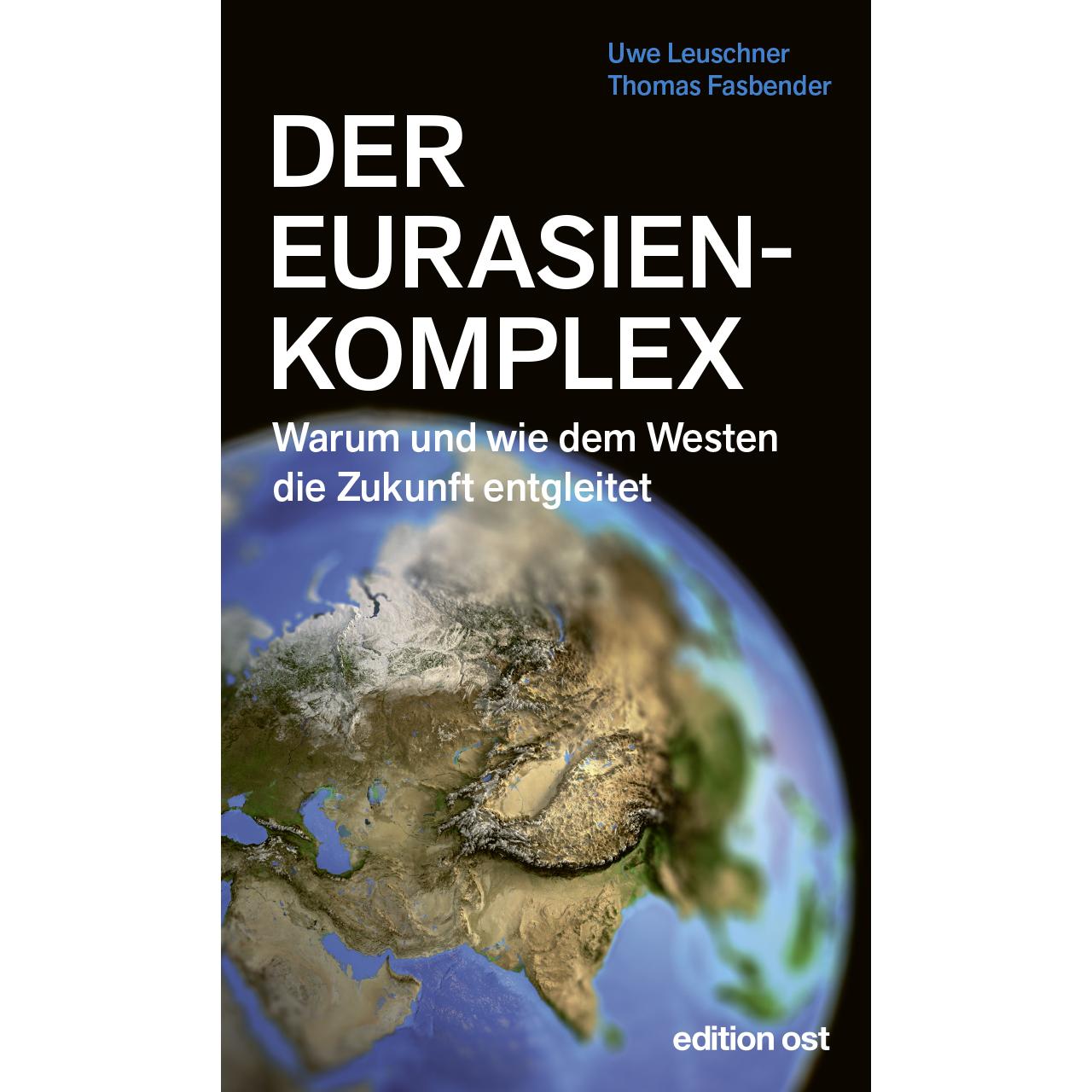 Der Eurasienkomplex, Sachbücher von Thomas Fasbender, Uwe Leuschner