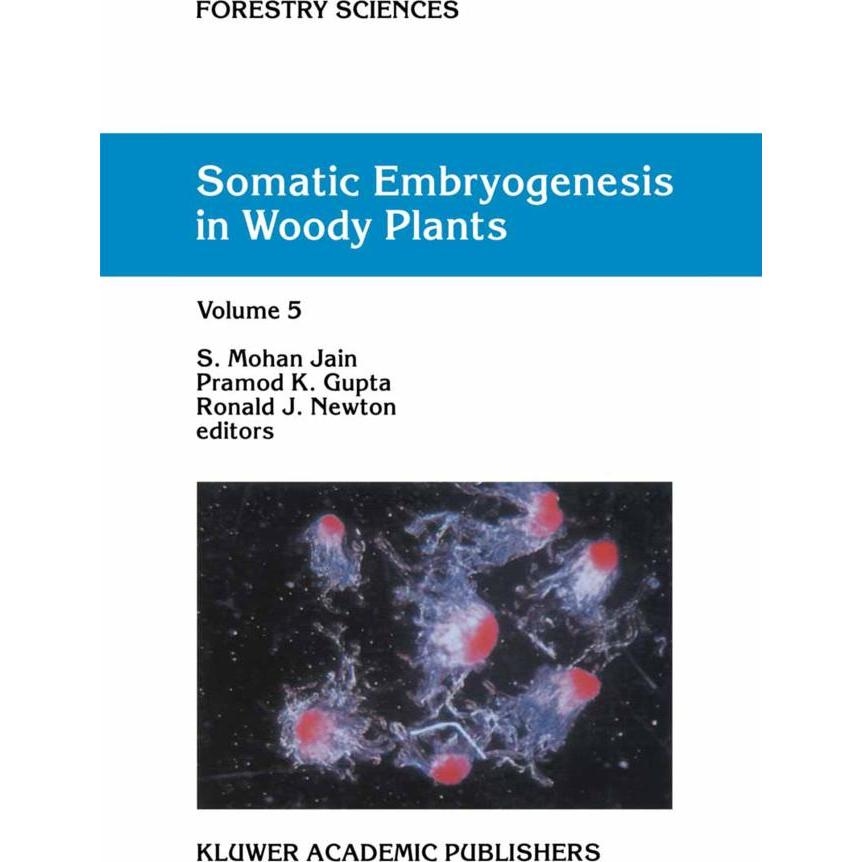 Somatic Embryogenesis in Woody Plants, Fachbücher von R.J. Newton, Pramod P.K. Gupta, S.M. Jain