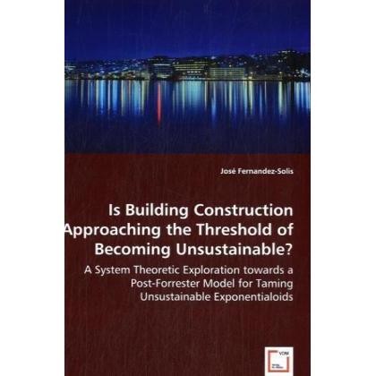 Is Building Construction Approaching the Threshold of Becoming Unsustainable?, Fachbücher