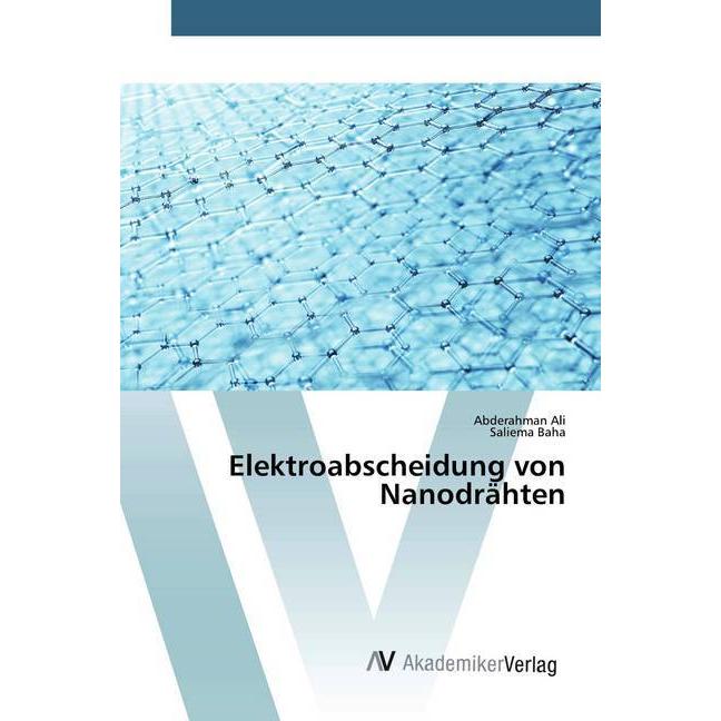 Elektroabscheidung von Nanodrähten, Fachbücher von Abderahman Ali, Saliema Baha