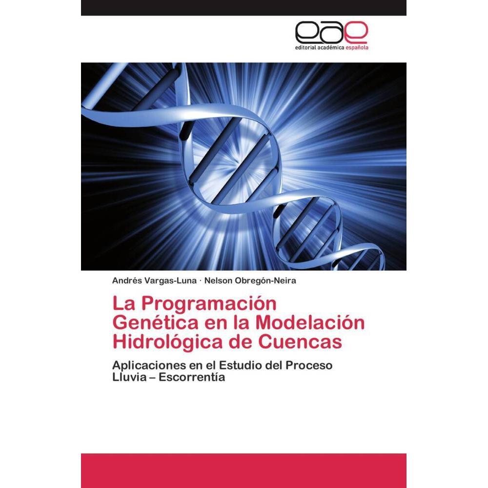 La Programación Genética en la Modelación Hidrológica de Cuencas, Fachbücher von Andrés Vargas-Luna, Nelson Obregón-Neir...