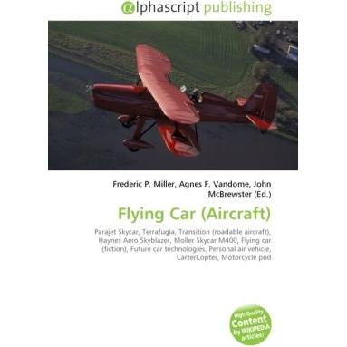 Flying Car (Aircraft), Ratgeber von Agnes F. Vandome, Frederic P. Miller, John McBrewster