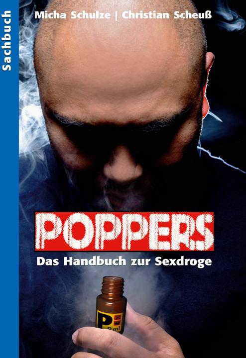 Produktbild Poppers - Das Handbuch zur schwulen Sex-Droge (Deutsch, Christian Scheuss, Micha Schulze, 2022)