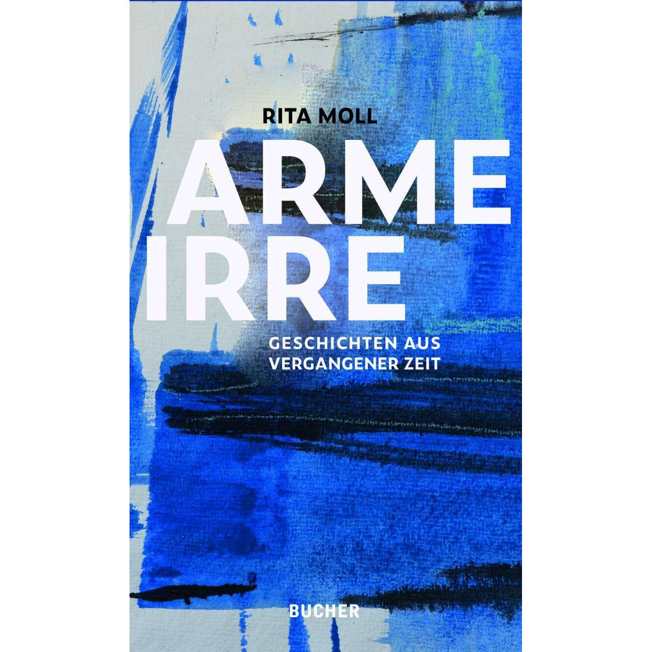 Arme Irre, Belletristik von Rita Moll