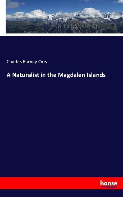 Produktbild A Naturalist in the Magdalen Islands (Englisch, Charles B. Cory, 2017)