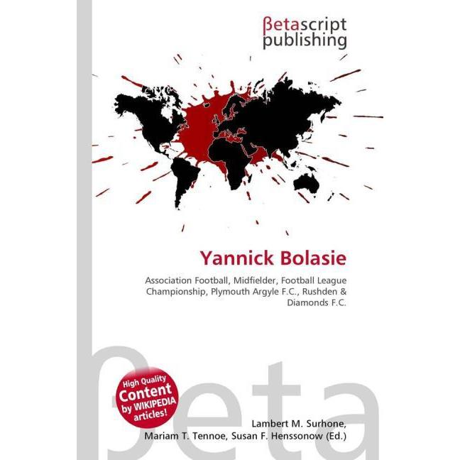 Yannick Bolasie, Ratgeber von Lambert M. Surhone, Mariam T. Tennoe, Susan F. Henssonow