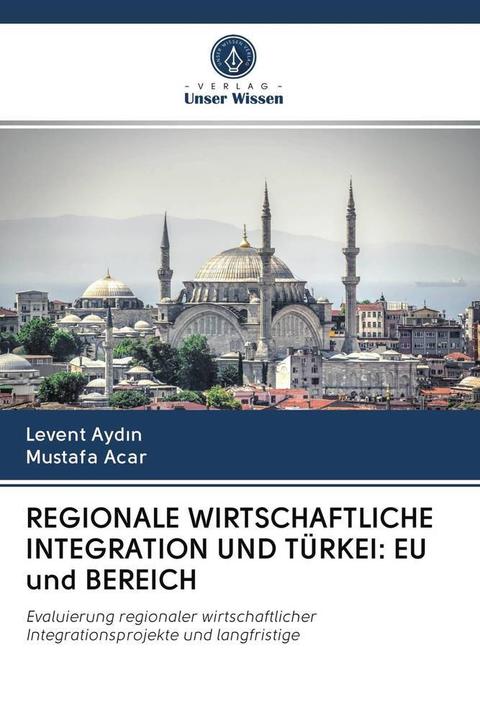 Produktbild Regionale Wirtschaftliche Integration Und Türkei: Eu und Bereich (Deutsch, Levent Aydin, Mustafa Acar, 2020)