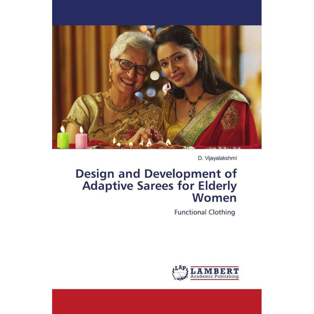 Design and Development of Adaptive Sarees for Elderly Women, Fachbücher von D Vijayalakshmi