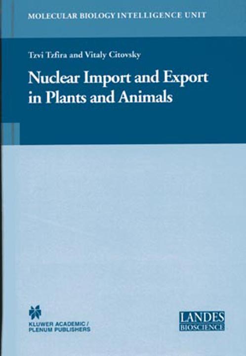 Nuclear Import and Export in Plants and Animals (Tzvi Tzfira, Vitaly Citovsky, 2011)