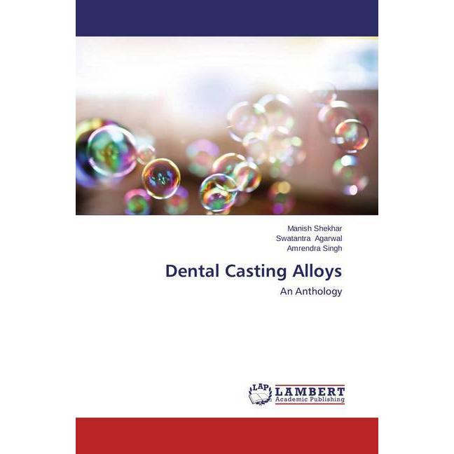 Dental Casting Alloys, Fachbücher von Manish Shekhar, Amrendra Singh, Swatantra Agarwal