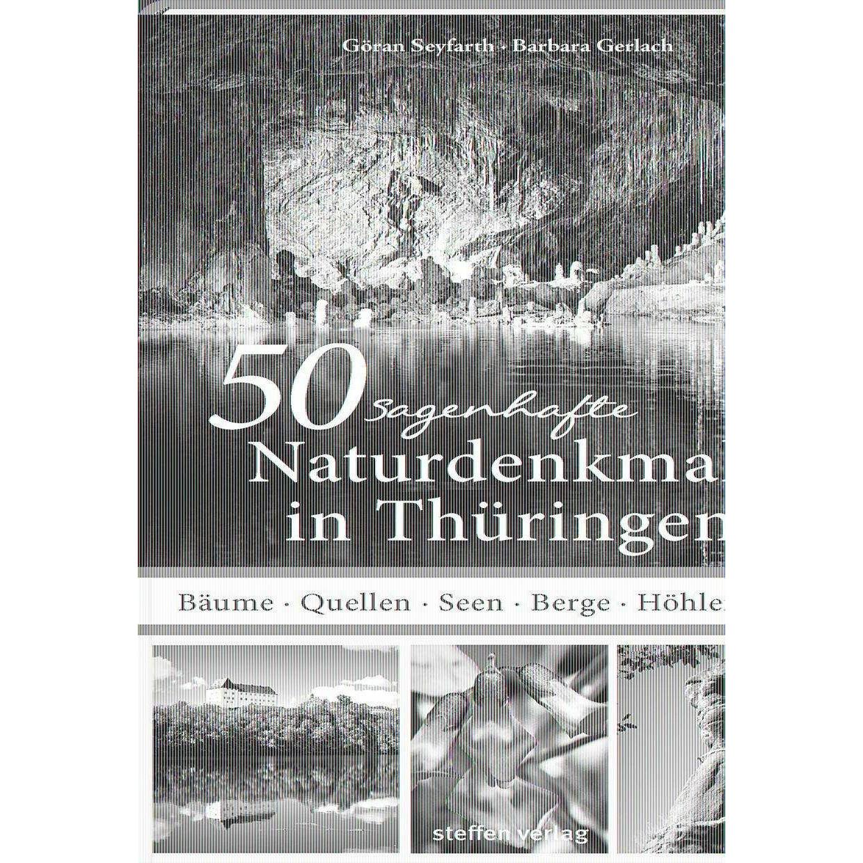 50 sagenhafte Naturdenkmale in Thüringen, Ratgeber von Göran Seyfarth