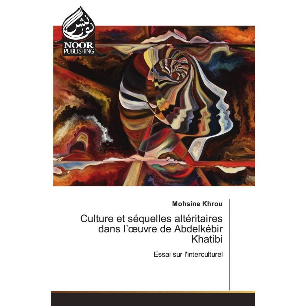 Culture et séquelles altéritaires dans l'oeuvre de Abdelkébir Khatibi, Sachbücher von Mohsine Khrou
