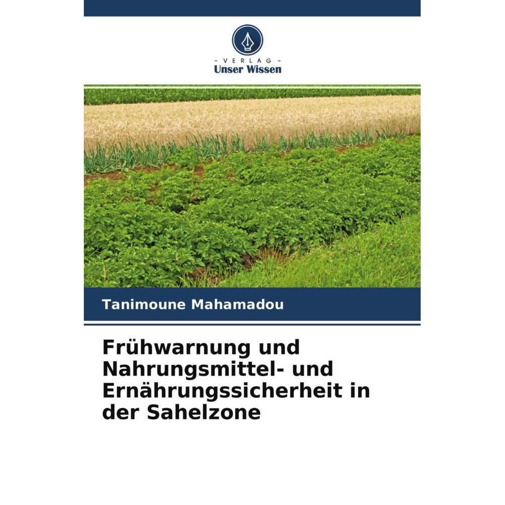 Frühwarnung und Nahrungsmittel- und Ernährungssicherheit in der Sahelzone, Fachbücher von Tanimoune Mahamadou