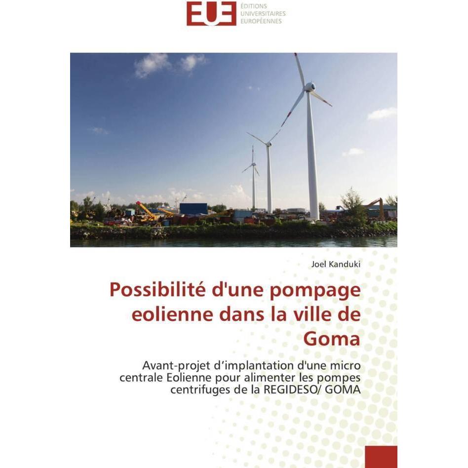 Possibilité d'une pompage eolienne dans la ville de Goma, Fachbücher von Joel Kanduki